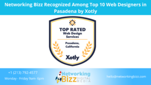 Networking Bizz Recognized Among Top 10 Web Designers in Pasadena by Xotly