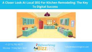 A Closer Look At Local SEO For Kitchen Remodeling: The Key To Digital Success