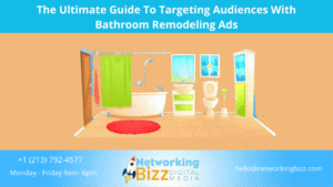 The Ultimate Guide To Targeting Audiences With Bathroom Remodeling Ads
