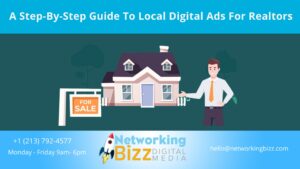 A Step-By-Step Guide To Local Digital Ads For Realtors