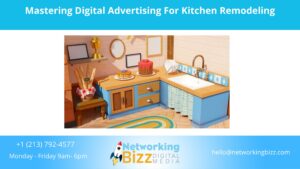 Mastering Digital Advertising For Kitchen Remodeling