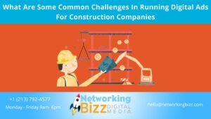 What Are Some Common Challenges In Running Digital Ads For Construction Companies