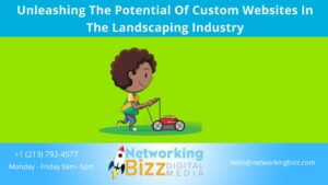 Unleashing The Potential Of Custom Websites In The Landscaping Industry