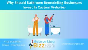 Why Should Bathroom Remodeling Businesses Invest In Custom Websites