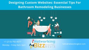Designing Custom Websites: Essential Tips For Bathroom Remodeling Businesses