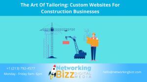 The Art Of Tailoring: Custom Websites For Construction Businesses
