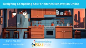 Designing Compelling Ads For Kitchen Renovation Online
